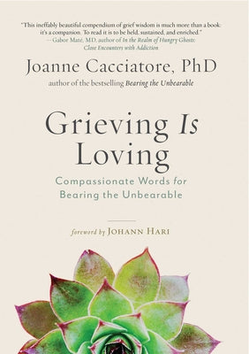 Book cover for Grieving Is Loving: Compassionate Words for Bearing the Unbearable