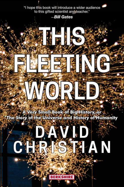 Book cover for This Fleeting World A Very Small Book of Big History, or the Story of the Universe and History of Humanity