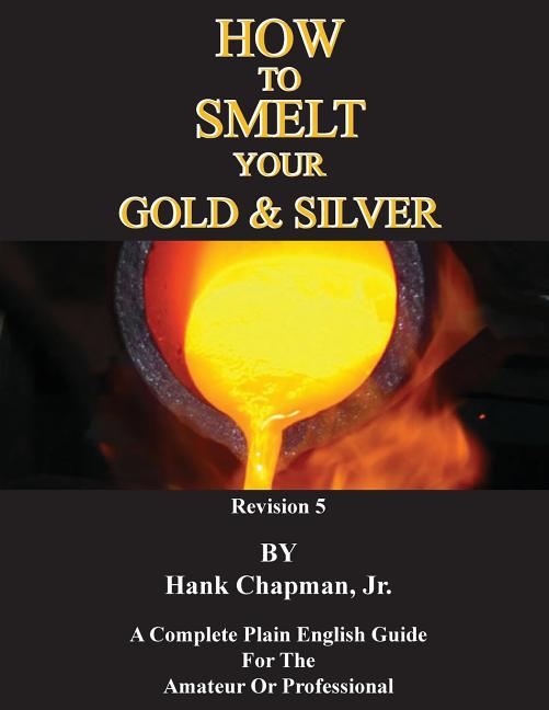 Book cover for How To Smelt Your Gold & Silver