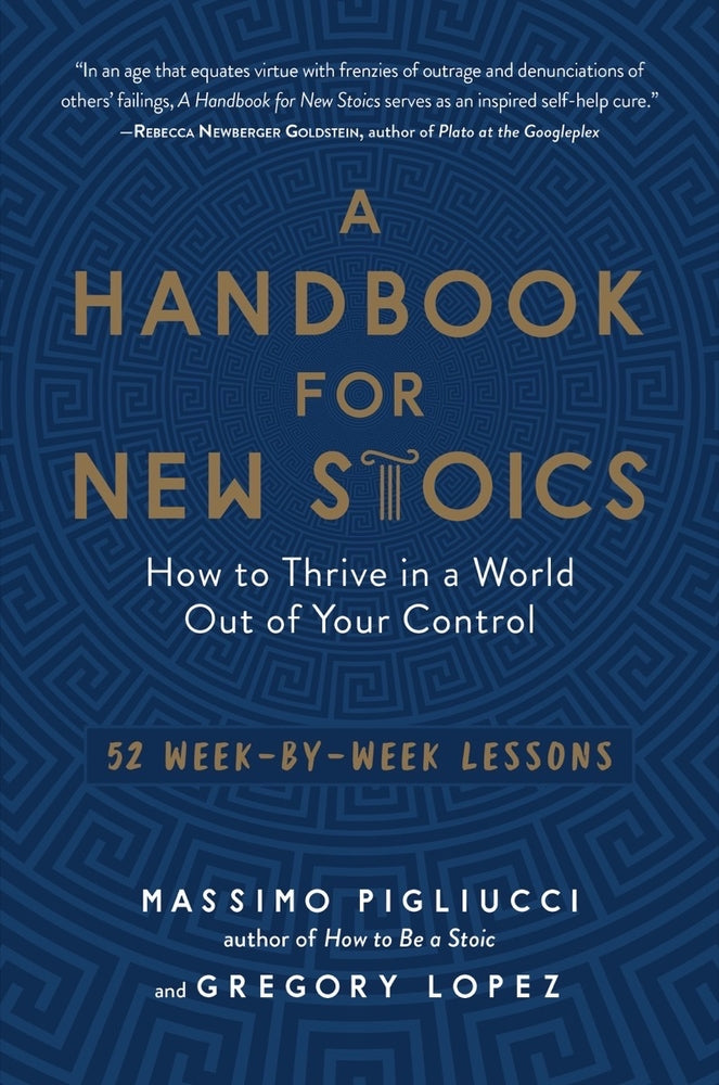 Book cover for A Handbook for New Stoics: How to Thrive in a World Out of Your Control - 52 Week-By-Week Lessons