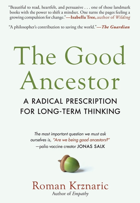 Book cover for Good Ancestor: A Radical Prescription for Long-Term Thinking