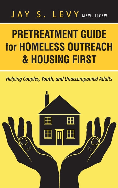 Book cover for Pretreatment Guide for Homeless Outreach & Housing First: Helping Couples, Youth, and Unaccompanied Adults