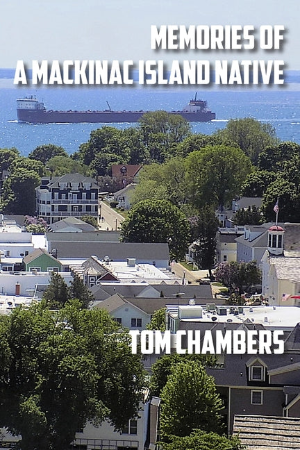 Book cover for Memories of a Mackinac Island Native: Life on the Island from 1940s to 2020s