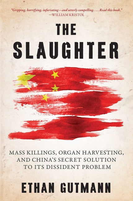 Book cover for Slaughter: Mass Killings, Organ Harvesting, and China's Secret Solution to Its Dissident Problem