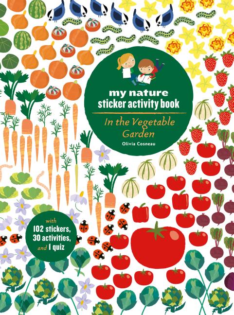 Book cover for In the Vegetable Garden: My Nature Sticker Activity Book (Ages 5 and Up, with 102 Stickers, 24 Activities, and 1 Quiz)
