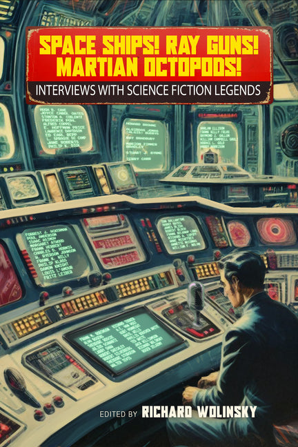 Book cover for Space Ships! Ray Guns! Martian Octopods!: Interviews with Science Fiction Legends