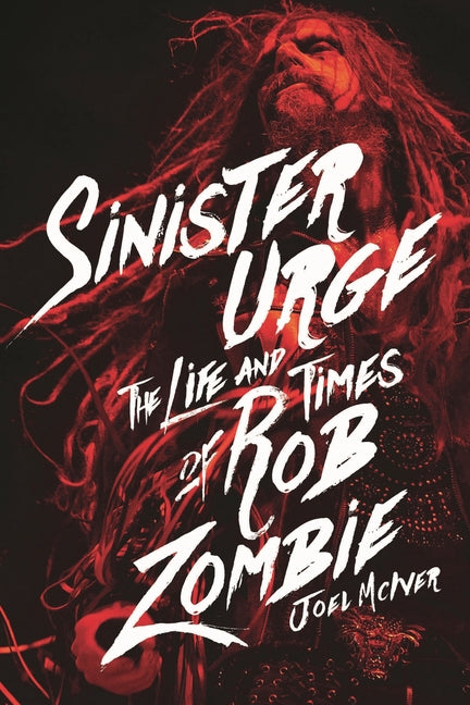 Book cover for Sinister Urge: The Life and Times of Rob Zombie