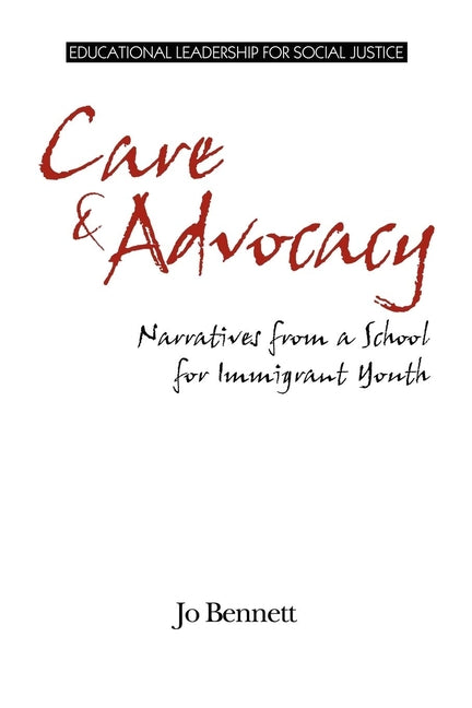 Book cover for Care & Advocacy: Narratives from a School for Immigrant Youth