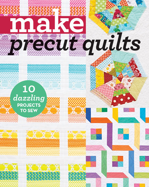 Book cover for Make Precut Quilts: 10 Dazzling Projects to Sew