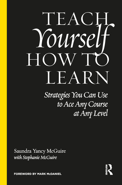 Book cover for Teach Yourself How to Learn: Strategies You Can Use to Ace Any Course at Any Level
