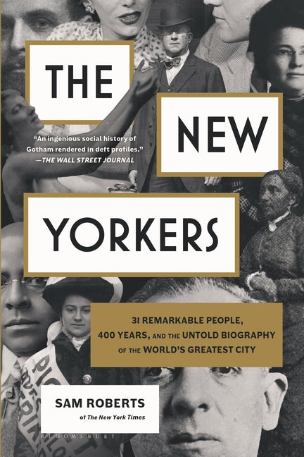 Book cover for New Yorkers: 31 Remarkable People, 400 Years, and the Untold Biography of the World's Greatest City