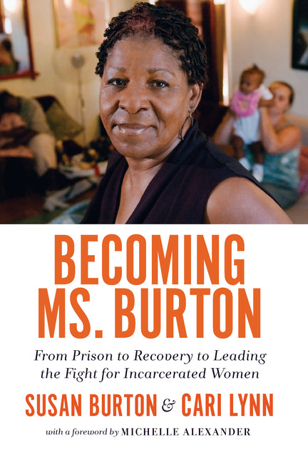Book cover for Becoming Ms. Burton: From Prison to Recovery to Leading the Fight for Incarcerated Women