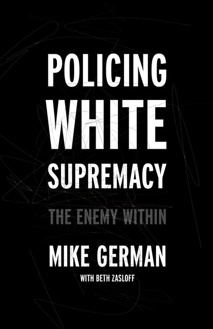 Book cover for Policing White Supremacy: The Enemy Within