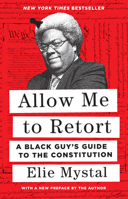 Book cover for Allow Me to Retort: A Black Guy's Guide to the Constitution