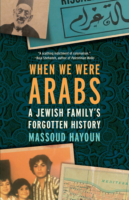 Book cover for When We Were Arabs: A Jewish Family's Forgotten History
