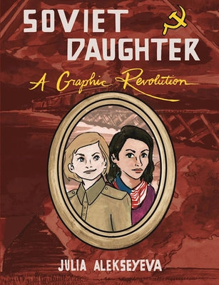 Book cover for Soviet Daughter: A Graphic Revolution