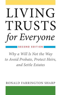 Book cover for Living Trusts for Everyone: Why a Will Is Not the Way to Avoid Probate, Protect Heirs, and Settle Estates (Second Edition)