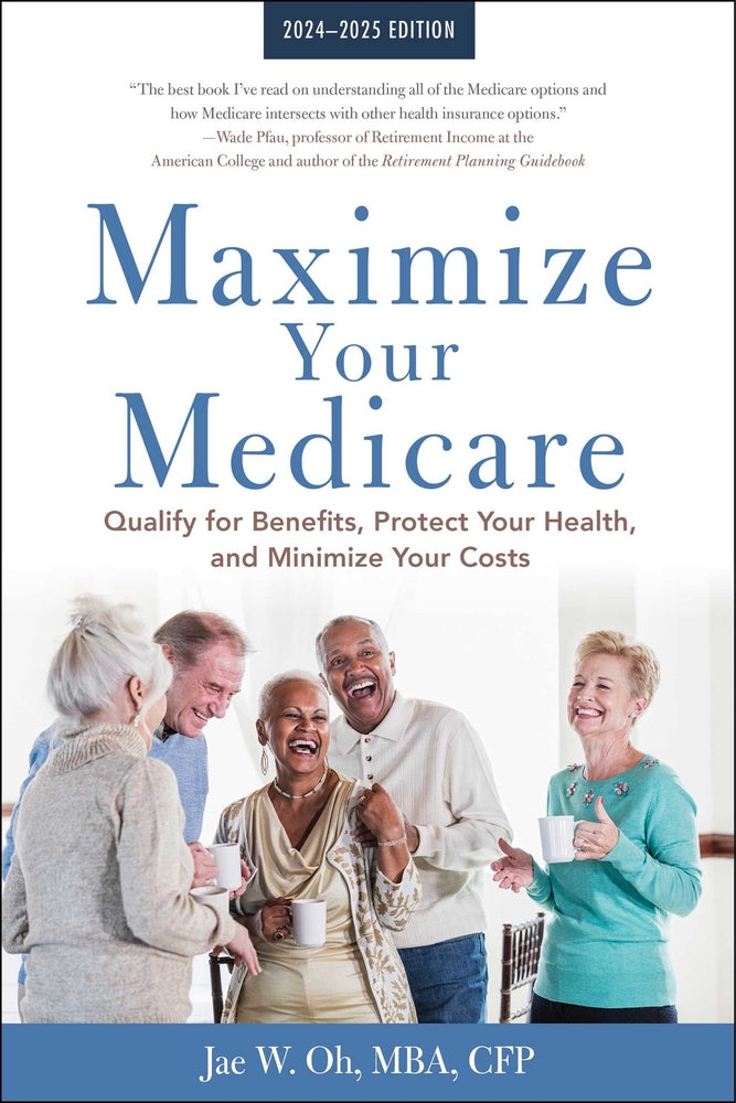 Book cover for Maximize Your Medicare: 2024-2025 Edition: Qualify for Benefits, Protect Your Health, and Minimize Your Costs