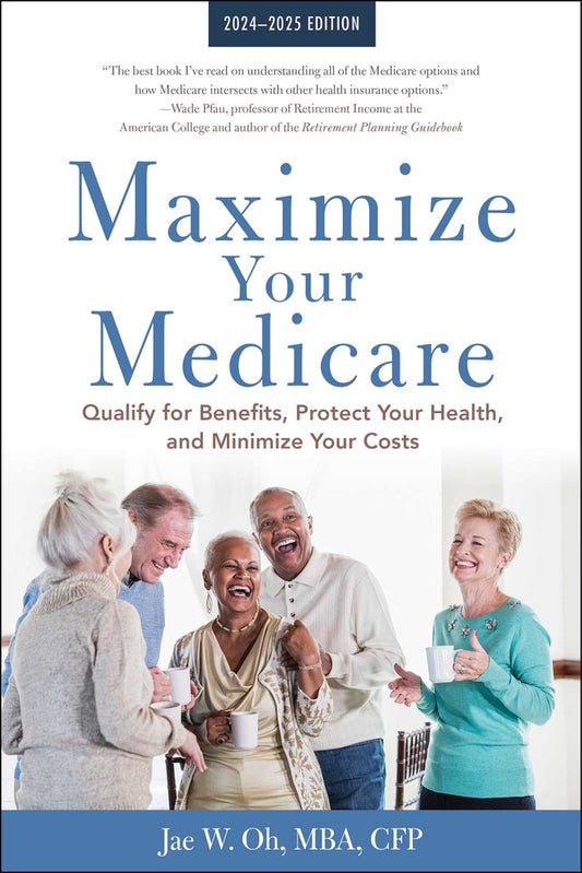 Book cover for Maximize Your Medicare: 2024-2025 Edition: Qualify for Benefits, Protect Your Health, and Minimize Your Costs