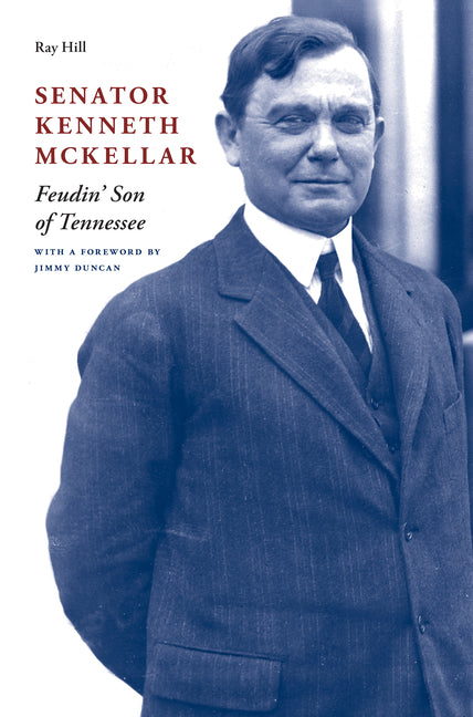 Book cover for Senator Kenneth McKellar: Feudin' Son of Tennessee