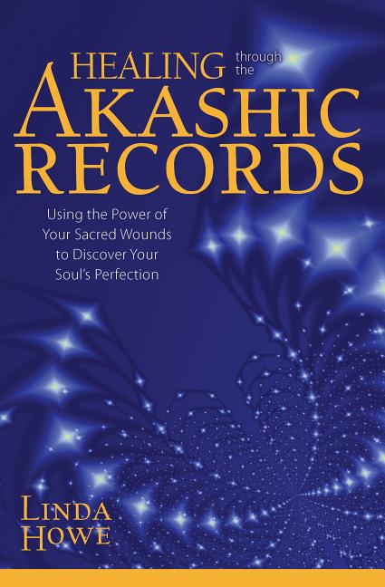 Book cover for Healing Through the Akashic Records: Using the Power of Your Sacred Wounds to Discover Your Soul's Perfection