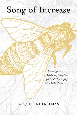 Book cover for Song of Increase: Listening to the Wisdom of Honeybees for Kinder Beekeeping and a Better World