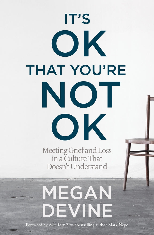 Book cover for It's Ok That You're Not Ok: Meeting Grief and Loss in a Culture That Doesn't Understand