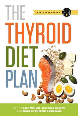 Book cover for Thyroid Diet Plan: How to Lose Weight, Increase Energy, and Manage Thyroid Symptoms