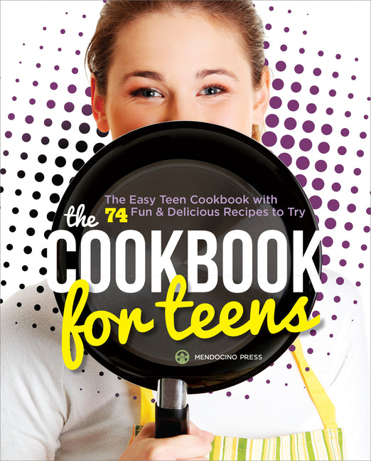 Book cover for Cookbook for Teens: The Easy Teen Cookbook with 74 Fun & Delicious Recipes to Try