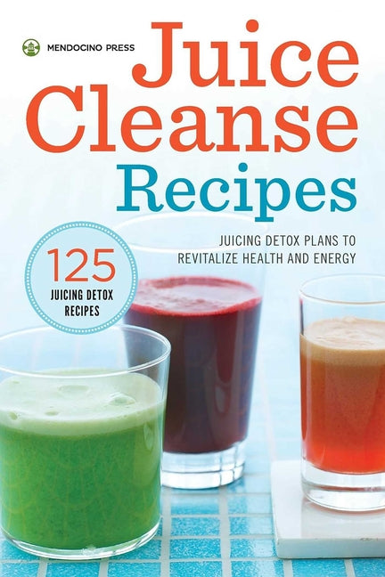 Book cover for Juice Cleanse Recipes: Juicing Detox Plans to Revitalize Health and Energy