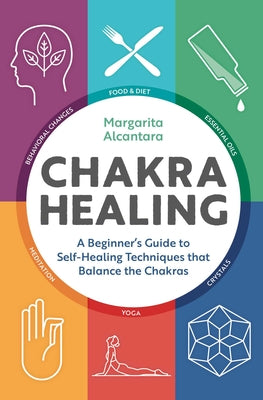 Book cover for Chakra Healing: A Beginner's Guide to Self-Healing Techniques That Balance the Chakras