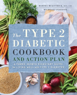 Book cover for The Type 2 Diabetic Cookbook & Action Plan: A Three-Month Kickstart Guide for Living Well with Type 2 Diabetes