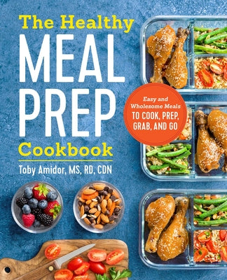 Book cover for The Healthy Meal Prep Cookbook: Easy and Wholesome Meals to Cook, Prep, Grab, and Go