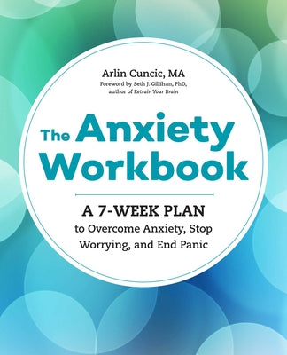 Book cover for The Anxiety Workbook: A 7-Week Plan to Overcome Anxiety, Stop Worrying, and End Panic
