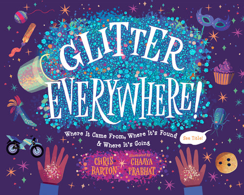 Book cover for Glitter Everywhere!: Where It Came From, Where It's Found & Where It's Going
