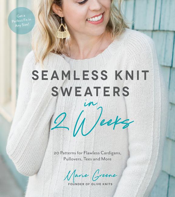 Book cover for Seamless Knit Sweaters in 2 Weeks: 20 Patterns for Flawless Cardigans, Pullovers, Tees and More