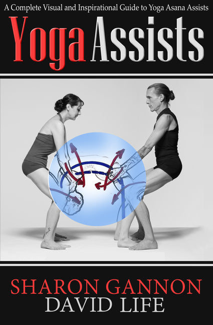Book cover for Yoga Assists: A Complete Visual and Inspirational Guide to Yoga Asana Assists