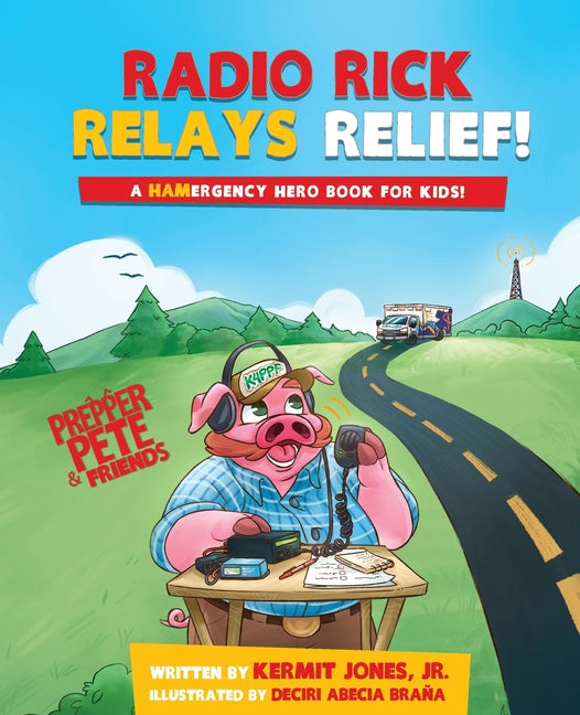 Book cover for Radio Rick Relays Relief: A Hamergency Hero Book for Kids