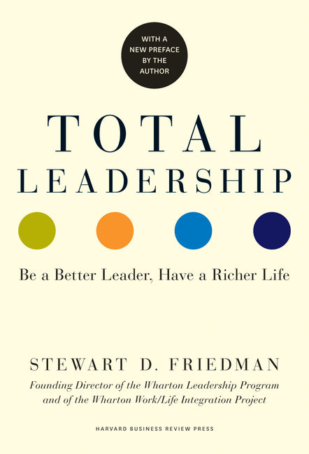 Book cover for Total Leadership: Be a Better Leader, Have a Richer Life (with New Preface)