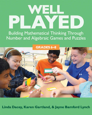 Book cover for Well Played, Grades 6-8: Building Mathematical Thinking Through Number and Algebraic Games and Puzzles