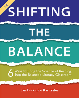 Book cover for Shifting the Balance, Grades K-2: 6 Ways to Bring the Science of Reading into the Balanced Literacy Classroom