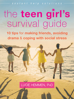 Book cover for The Teen Girl's Survival Guide: Ten Tips for Making Friends, Avoiding Drama, and Coping with Social Stress