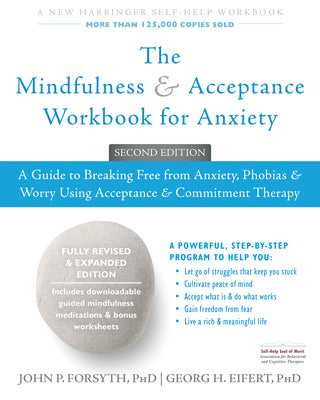 Book cover for The Mindfulness and Acceptance Workbook for Anxiety: A Guide to Breaking Free from Anxiety, Phobias, and Worry Using Acceptance and Commitment Therapy