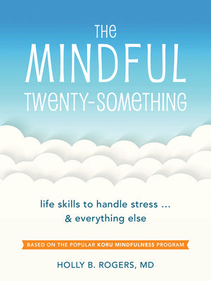 Book cover for The Mindful Twenty-Something: Life Skills to Handle Stress...and Everything Else