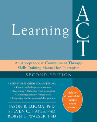 Book cover for Learning ACT: An Acceptance and Commitment Therapy Skills Training Manual for Therapists