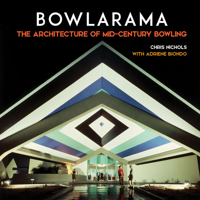 Book cover for Bowlarama: The Architecture of Mid-Century Bowling