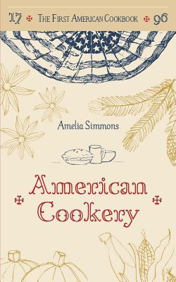 Book cover for The First American Cookbook: A Facsimile of "American Cookery," 1796