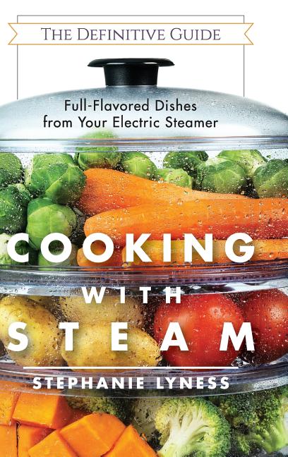 Book cover for Cooking With Steam: Spectacular Full-Flavored Low-Fat Dishes from Your Electric Steamer