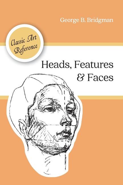 Book cover for Heads, Features and Faces (Dover Anatomy for Artists) (Reprint)