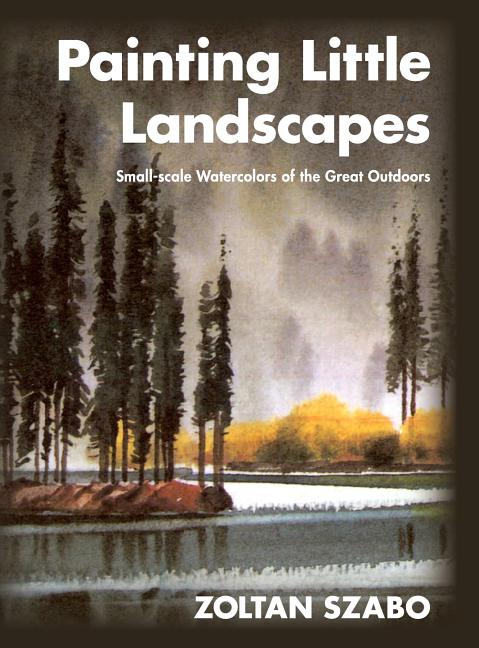 Book cover for Painting Little Landscapes: Small-scale Watercolors of the Great Outdoors